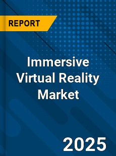 Immersive Virtual Reality Global Market