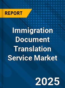 Immigration Document Translation Service Market