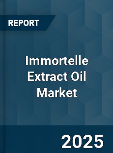 Global Immortelle Extract Oil Market