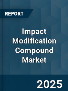 Impact Modification Compound Market
