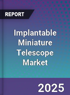 Global Implantable Miniature Telescope Market