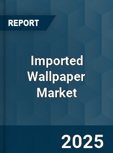 Global Imported Wallpaper Market