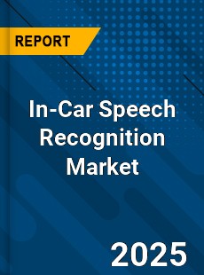 Global In Car Speech Recognition Market