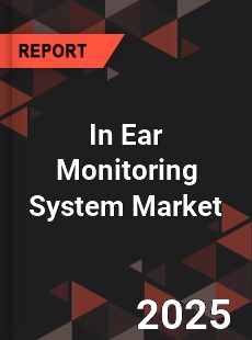 In Ear Monitoring System Market