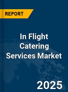 Global In Flight Catering Services Market