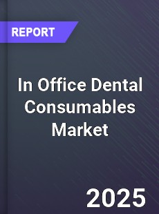 Global In Office Dental Consumables Market
