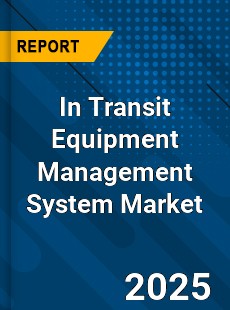 In Transit Equipment Management System Global Market