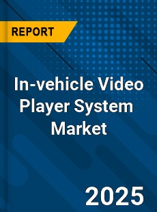 Global In vehicle Video Player System Industry
