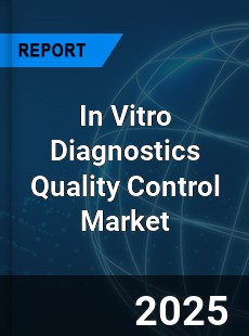 In Vitro Diagnostics Quality Control Market