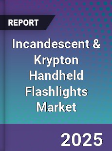 Global Incandescent amp Krypton Handheld Flashlights Market