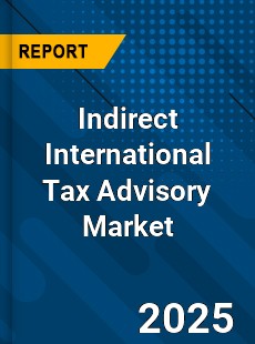 Indirect International Tax Advisory Market