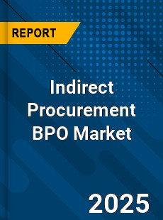 Report on Global Indirect Procurement BPO Market by