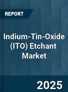 Global Indium Tin Oxide Etchant Industry