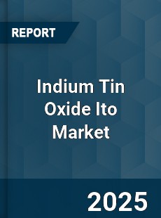 Worldwide Indium Tin Oxide Ito Market