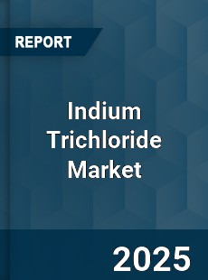 Global Indium Trichloride Market