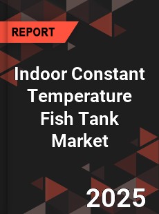 Indoor Constant Temperature Fish Tank Market