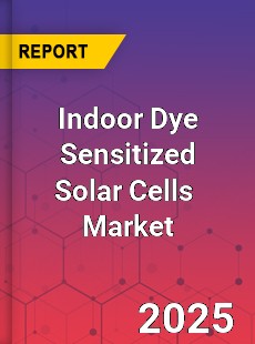 Global Indoor Dye Sensitized Solar Cells Industry