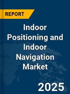 Global Indoor Positioning and Indoor Navigation Market