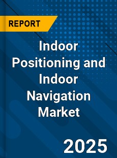 Global Indoor Positioning and Indoor Navigation Market