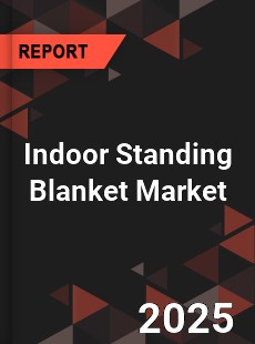 Indoor Standing Blanket Global and China Top Players Market