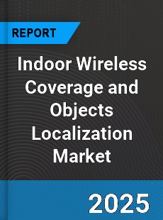 Global Indoor Wireless Coverage and Objects Localization Market