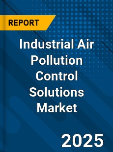 Global Industrial Air Pollution Control Solutions Market