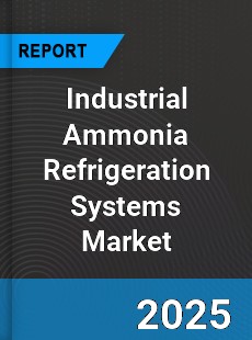Global Industrial Ammonia Refrigeration Systems Market