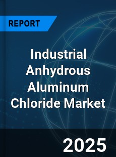 Global Industrial Anhydrous Aluminum Chloride Market