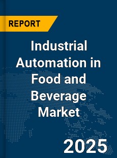 Global Industrial Automation in Food and Beverage Industry