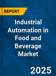 Global Industrial Automation in Food and Beverage Market