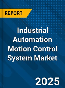 Industrial Automation Motion Control System Global Market