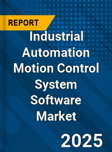 Global Industrial Automation Motion Control System Software Market