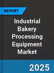 Global Industrial Bakery Processing Equipment Market