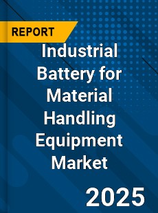 Global Industrial Battery for Material Handling Equipment Market