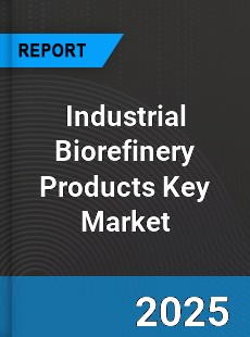 Global Industrial Biorefinery Products Key Market