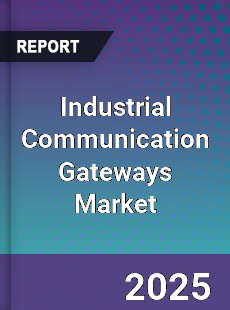 Global Industrial Communication Gateways Market