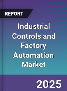Industrial Controls and Factory Automation Market