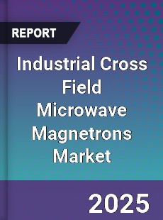 Industrial Cross Field Microwave Magnetrons Market