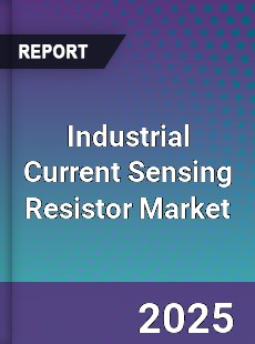 Global Industrial Current Sensing Resistor Market
