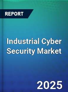 Global Industrial Cyber Security Market