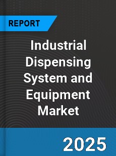 Global Industrial Dispensing System and Equipment Market