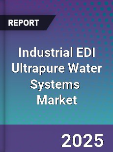 Global Industrial EDI Ultrapure Water Syatems Market