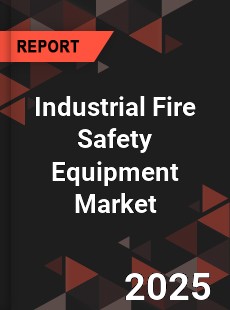 COVID 19 Outbreak Global Industrial Fire Safety Equipment Industry
