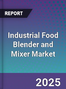Global Industrial Food Blender and Mixer Market