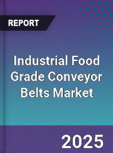 Industrial Food Grade Conveyor Belts Market