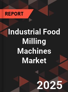 Global Industrial Food Milling Machines Market