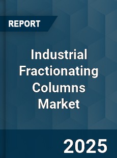 Global Industrial Fractionating Columns Market