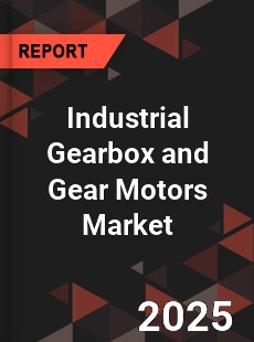 Global Industrial Gearbox and Gear Motors Market