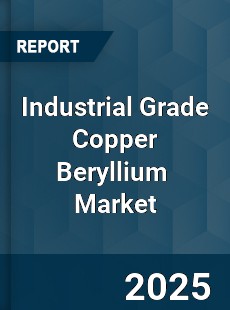 Global Industrial Grade Copper Beryllium Industry