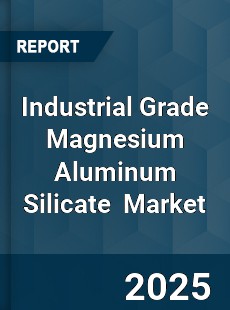 Global Industrial Grade Magnesium Aluminum Silicate Industry